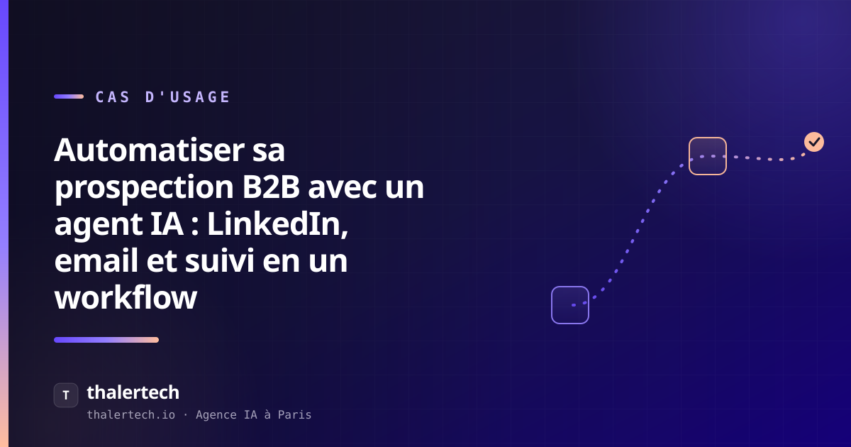 Automatiser sa prospection B2B avec un agent IA : LinkedIn, email et suivi en un workflow