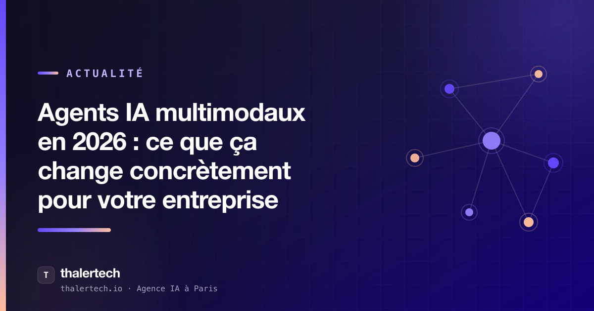 Agents IA multimodaux en 2026 : ce que ça change concrètement pour votre entreprise