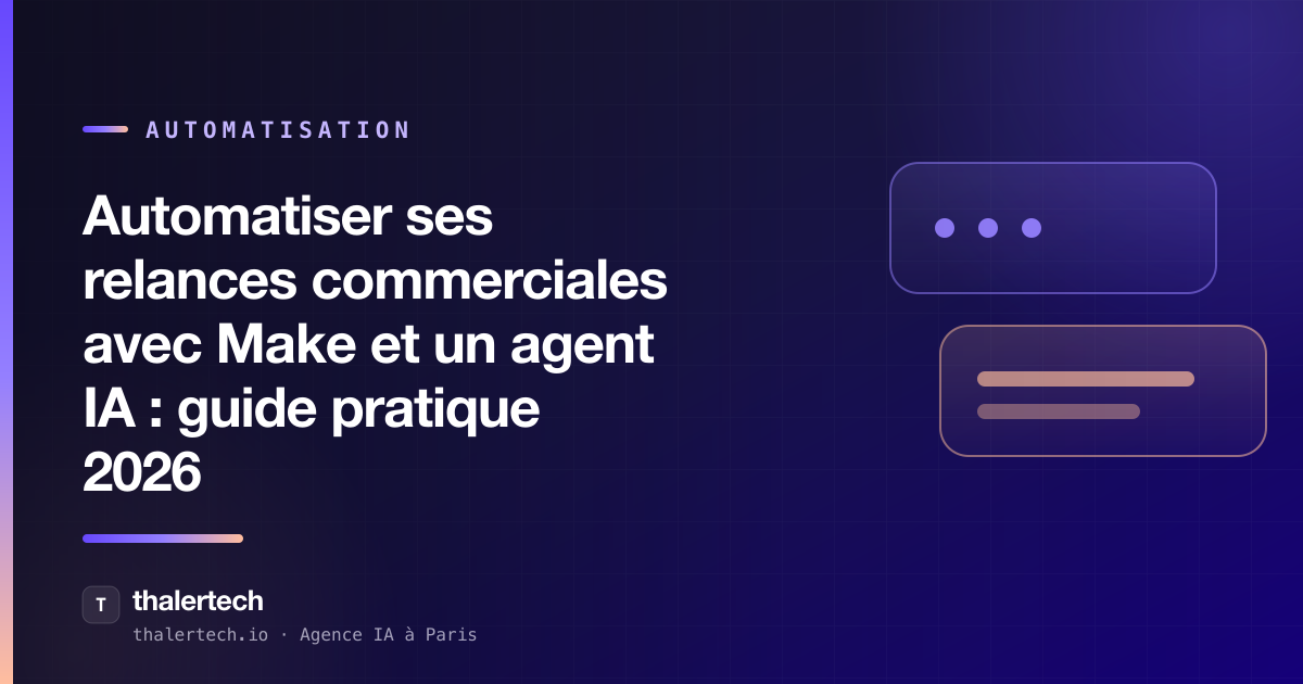 Automatiser ses relances commerciales avec Make et un agent IA : guide pratique 2026