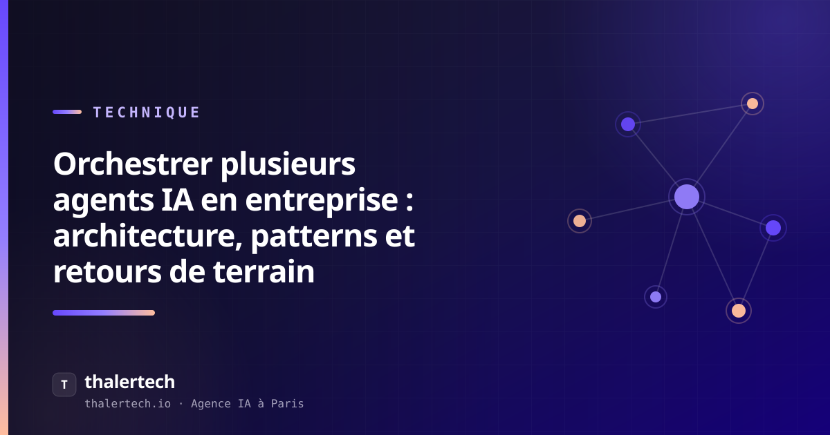 Orchestrer plusieurs agents IA en entreprise : architecture, patterns et retours de terrain